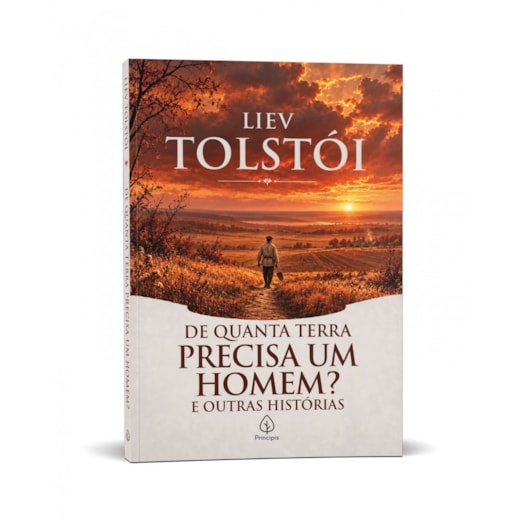 Livro Principis De quanta terra precisa um homem? e outras histórias - Clássico Russo de Liev Tolstói