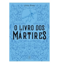 Livro Principis Foxe's Book of Martyrs