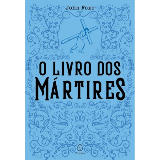Livro Principis Foxe's Book of Martyrs