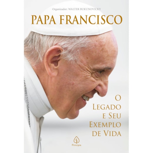 Livro Principis Papa Francisco: O legado e seu exemplo de vida