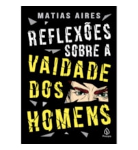 Livro Principis Reflexões sobre a vaidade dos homens