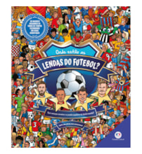 Livro Procure e encontre Onde estão as lendas do futebol?