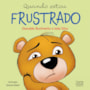 Livro Quando estou frustrado - Livro infantil emoções e sentimentos