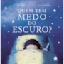 Livro Quem Tem Medo do Escuro?