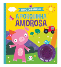 Livro Sonoro A porquinha amorosa Livro Sonoro A porquinha amorosa