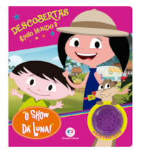 Livro Sonoro O Show da Luna - Descobertas pelo mundo Livro Sonoro O Show da Luna - Descobertas pelo mundo