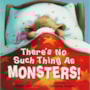 Livro There's No Such Thing As Monsters!