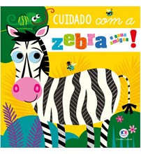 Livro Toque e sinta Cuidado com a zebra e seus amigos!