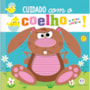 Livro Toque e sinta Cuidado com o coelho e seus amigos!