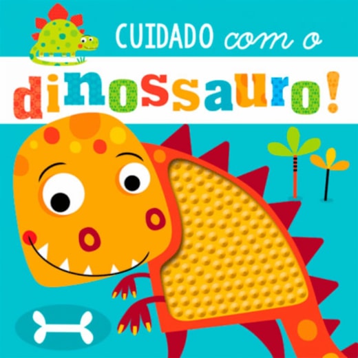 Livro Toque e sinta Cuidado com o dinossauro!