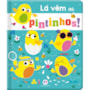 Livro Toque e sinta Lá vêm os pintinhos!