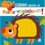 Livro Toque e sinta Never touch a porcupine!