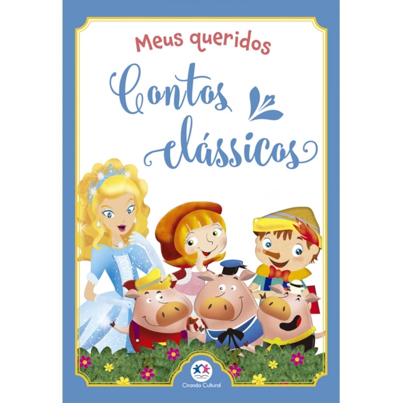 Meus queridos contos clássicos - Ciranda Cultural