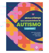 Minha criança tem características de autismo - o que fazer?