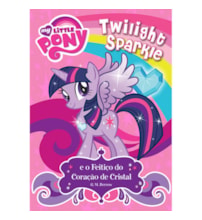 My Little Pony - Twilight Sparkle e o feitiço do coração de cristal