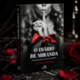 O diário de Miranda 1: Eu Não Sabia Falar de Amor. Ele Aceitava me Amar em Silêncio.