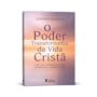 O Poder Transformador da Vida Cristã