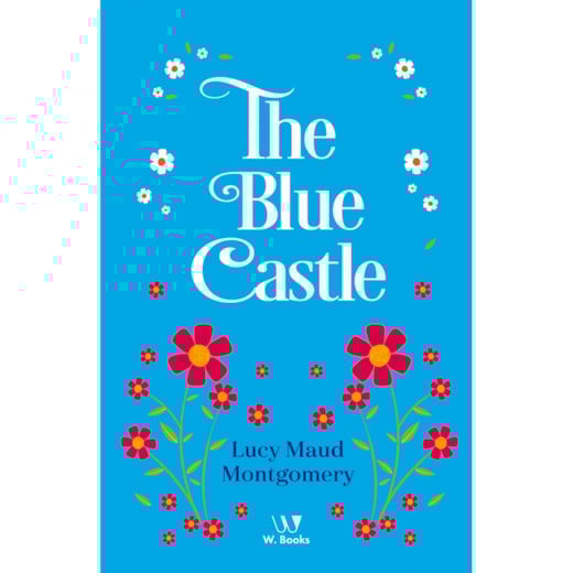 The Blue Castle: a novel