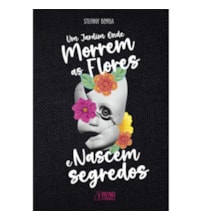 Um Jardim Onde Morrem as Flores e Nascem Segredos